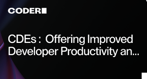 CDEs: Offering Improved Developer Productivity and Experience