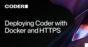 Deploying Coder with Docker and HTTPS